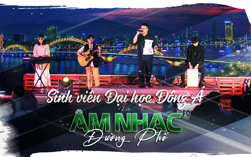 Sinh viên ĐH Đông Á: mảnh ghép đầy sắc màu của âm nhạc đường phố Đà Nẵng